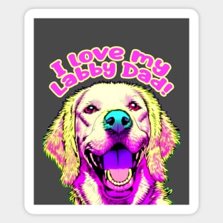 I love my Labrador Dad! Sticker